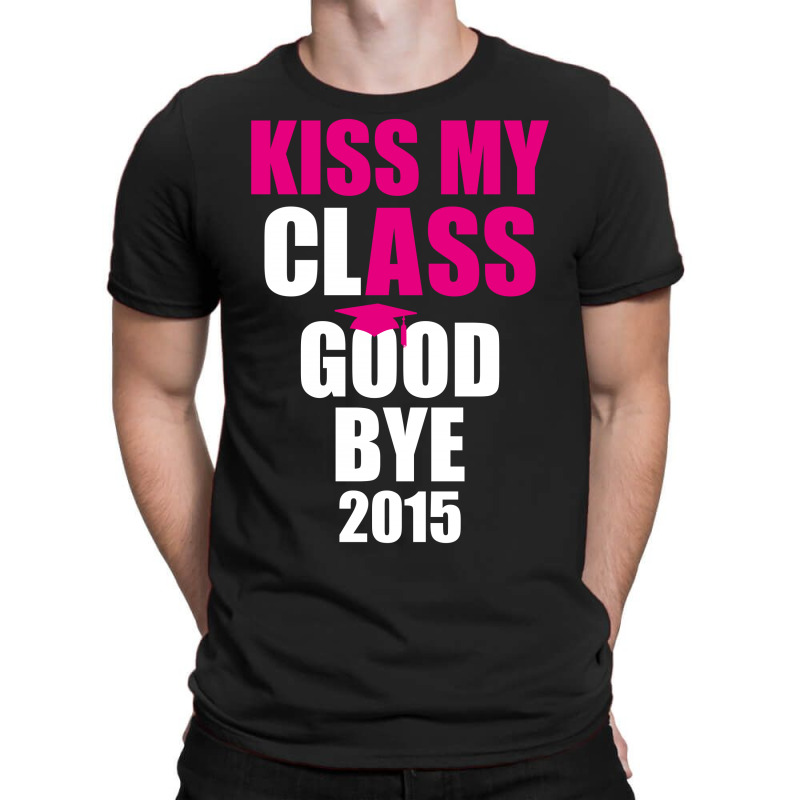 Kiss My Class Goodbye 2015 New T-shirt | Artistshot