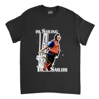 Im Sailing Classic T-shirt | Artistshot