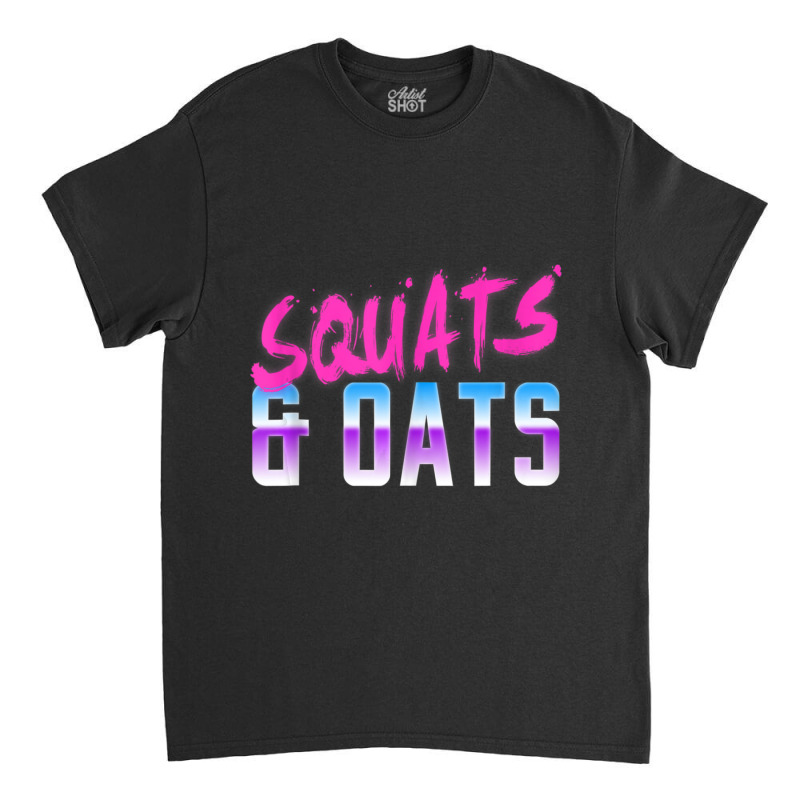 Squats & Oats Classic T-shirt by cm-arts | Artistshot