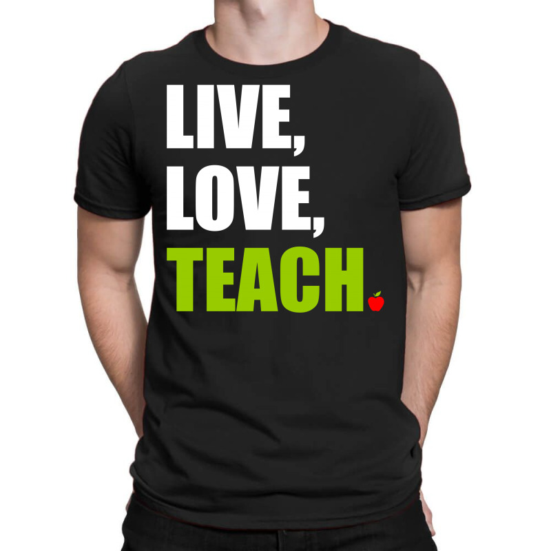 Live Love Teach T-shirt | Artistshot
