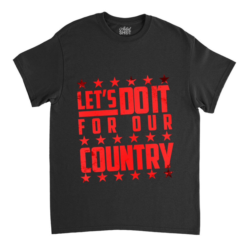 Do It For Our Country Classic T-shirt by cm-arts | Artistshot