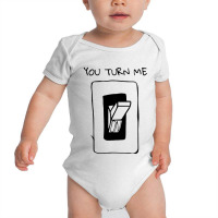 You Turn Me On Baby Bodysuit | Artistshot