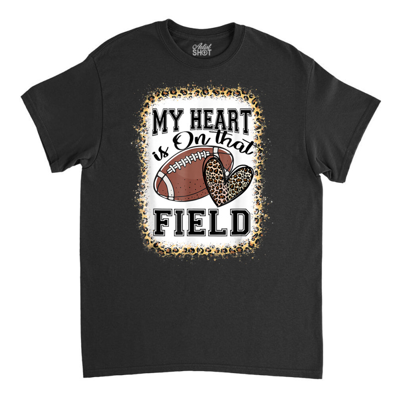 Bleached My Heart Is On That Field Football Mom Leopard Classic T-shirt | Artistshot