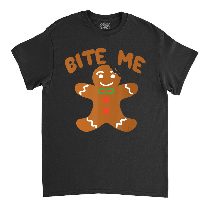 Bite Me Gingerbread Tshirt- Great Thanksgiving Classic T-shirt by cm-arts | Artistshot