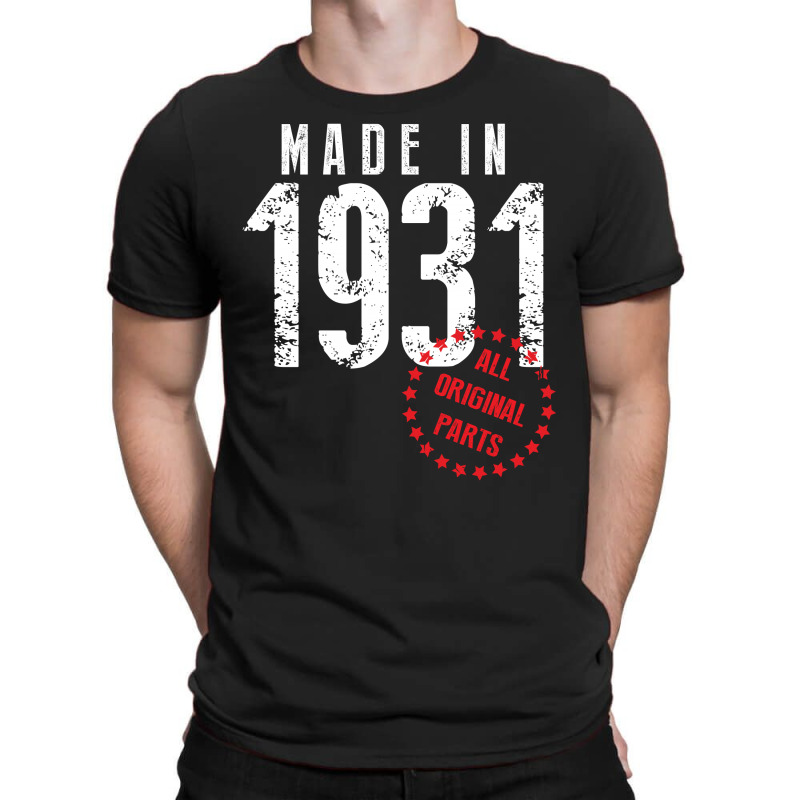 Made In 1931 All Original Part T-shirt | Artistshot