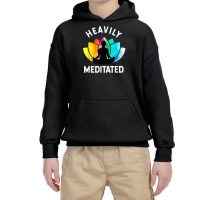 Heavily Meditated   Funny Meditation & Yoga Gift T Shirt Youth Hoodie | Artistshot