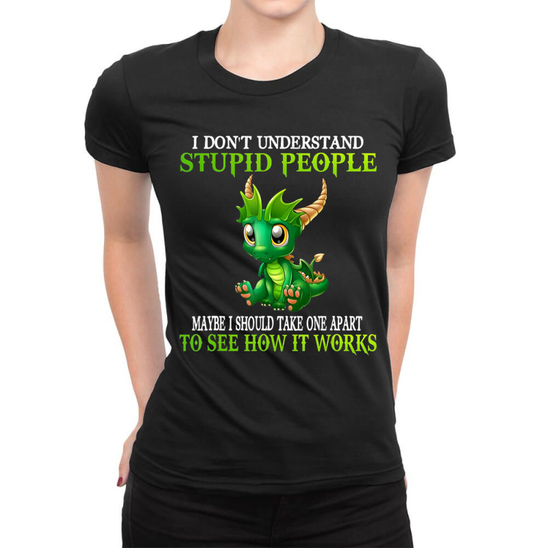 I Don't Understand Stupid People Cute Dragons Lover Ladies Fitted T-Shirt by cm-arts | Artistshot