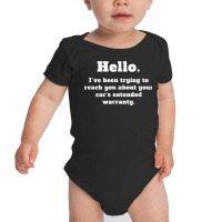 Hello Trying To Reach You About Your Car’s Extended Warranty T Shirt Baby Bodysuit | Artistshot