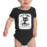 Bleached Its Fine I'm Fine Everything Fine Nurse Teacher Cat Baby Bodysuit | Artistshot