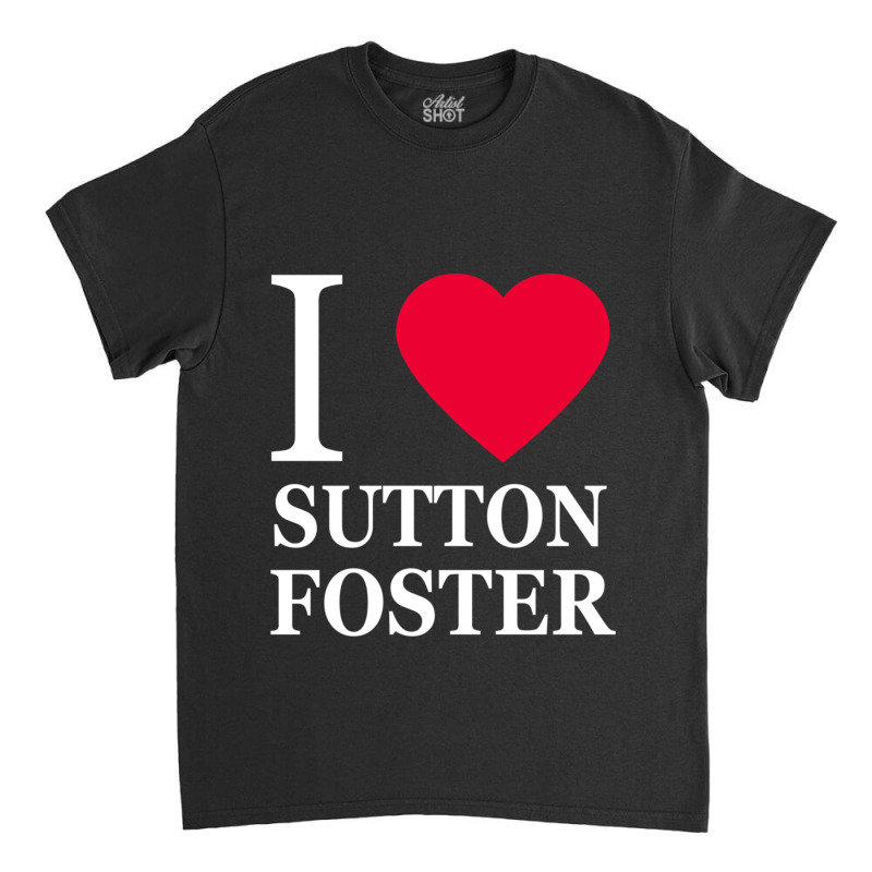 I Heart Sutton Foster 2 Classic T-shirt by cm-arts | Artistshot