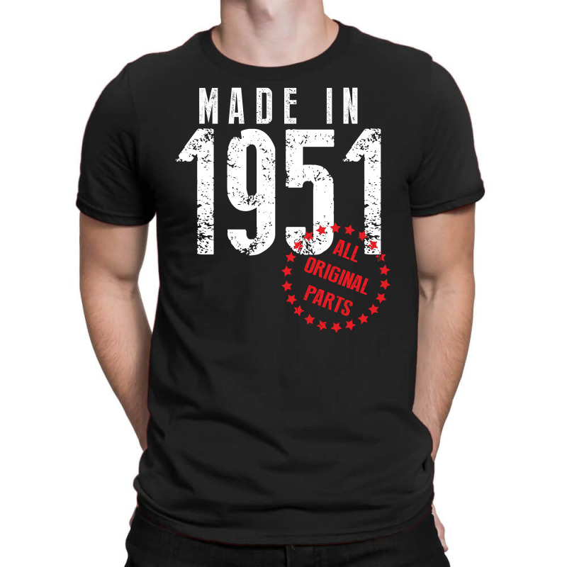 Made In 1951 All Original Parts T-shirt | Artistshot