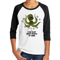 I Can Slap More People At Once Funny Octopus Tee Youth 3/4 Sleeve | Artistshot