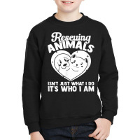 Animal Shelter Rescuing Animals It S Who I Am T Shirt Youth Sweatshirt | Artistshot