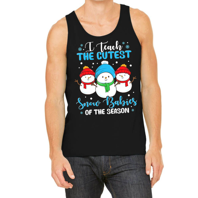 I Teach Cutest Snow Babies Of The Season Christmas Teacher Tank Top | Artistshot