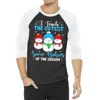 I Teach Cutest Snow Babies Of The Season Christmas Teacher 3/4 Sleeve Shirt | Artistshot