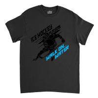 Ice Hockey Players Walk On Water Superpower Classic T-shirt | Artistshot