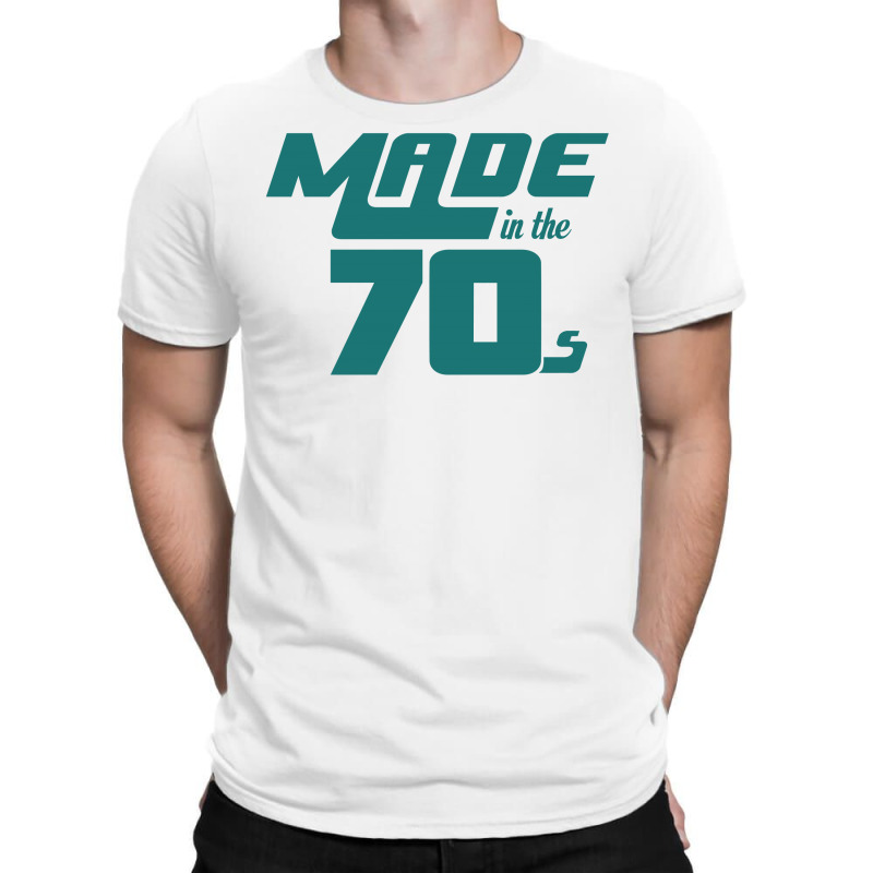 Made In The 70s T-shirt | Artistshot