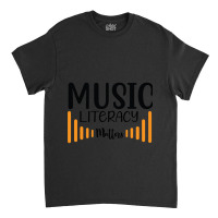 Music Literacy Matters  (2) Classic T-shirt | Artistshot