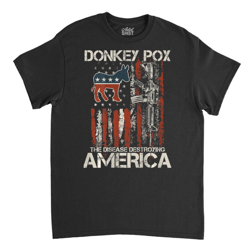 Biden Donkey Pox The Disease Destroying America Back Classic T-shirt | Artistshot