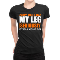 Quit Pulling My Leg Ampu Wheelchair Prosthetic Ladies Fitted T-shirt | Artistshot