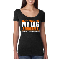 Quit Pulling My Leg Ampu Wheelchair Prosthetic Women's Triblend Scoop T-shirt | Artistshot