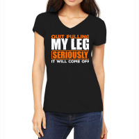 Quit Pulling My Leg Ampu Wheelchair Prosthetic Women's V-neck T-shirt | Artistshot