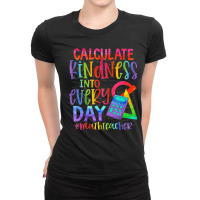 Calculate Kindness Into Everyday Math Teacher Ladies Fitted T-shirt | Artistshot