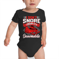 Funny I Don't Snore I Dream I'm A Snowmobile Motor Snow Sled T Shirt Baby Bodysuit | Artistshot