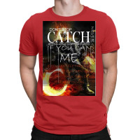 Catch Me T-shirt | Artistshot