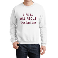 Life Is All About Balance  Vol-5 Crewneck Sweatshirt | Artistshot