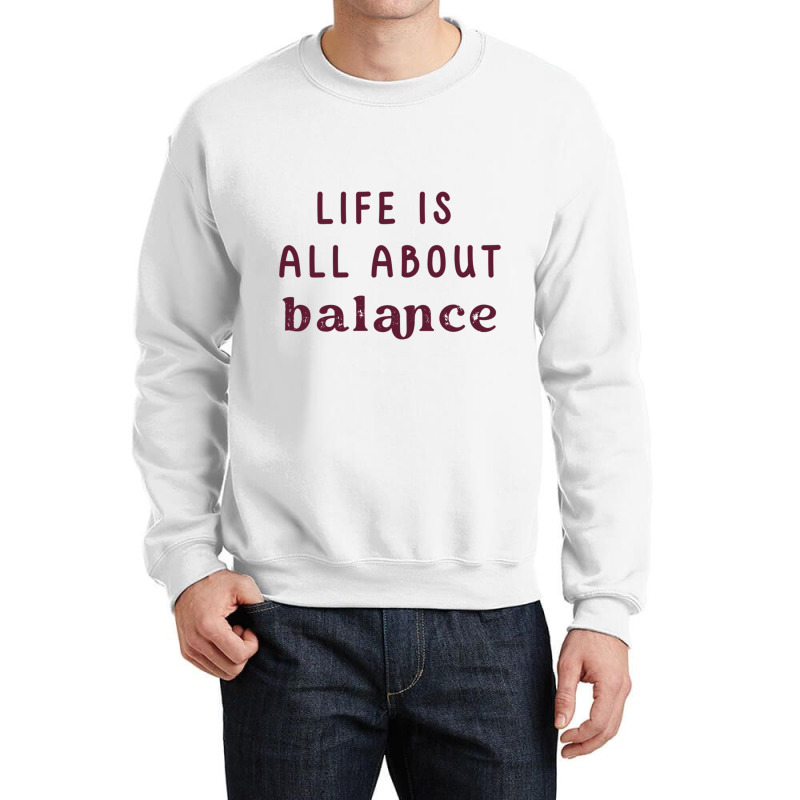 Life Is All About Balance  Vol-5 Crewneck Sweatshirt | Artistshot