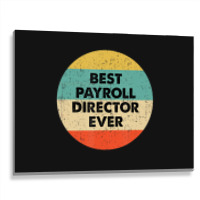 Payroll Director Best Payroll Director Ever Metal Print Horizontal | Artistshot