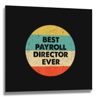 Payroll Director Best Payroll Director Ever Metal Print Square | Artistshot