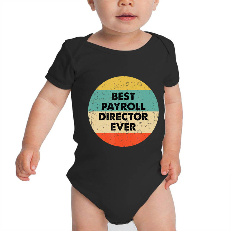 Payroll Director Best Payroll Director Ever Baby Bodysuit | Artistshot