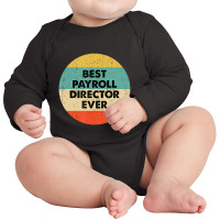 Payroll Director Best Payroll Director Ever Long Sleeve Baby Bodysuit | Artistshot