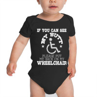 Please Put Me Back On My Wheelchair Handicap Disability Baby Bodysuit | Artistshot