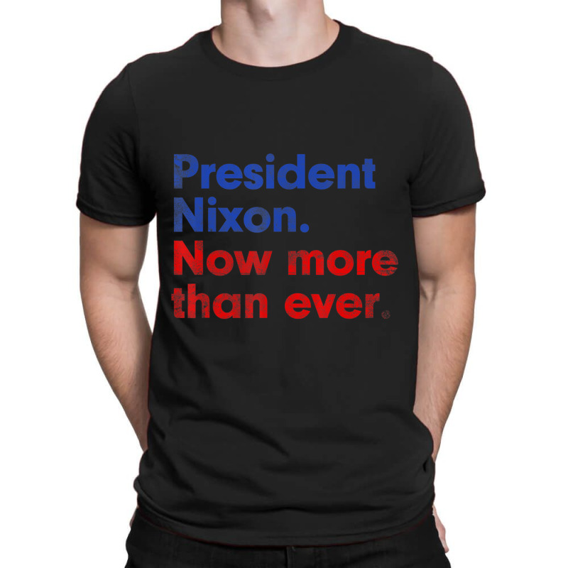 President Nixon Now More Than Ever Distressed T-shirt | Artistshot