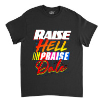 Raise Hell Praise Dale Vintage Classic T-shirt | Artistshot