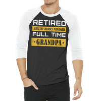 Mens Retired Health Service Manager Full Time Grandpa T Shirt 3/4 Sleeve Shirt | Artistshot