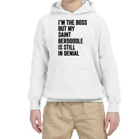 Im The Boss Saint Berdoodle Still In Denial Youth Hoodie | Artistshot