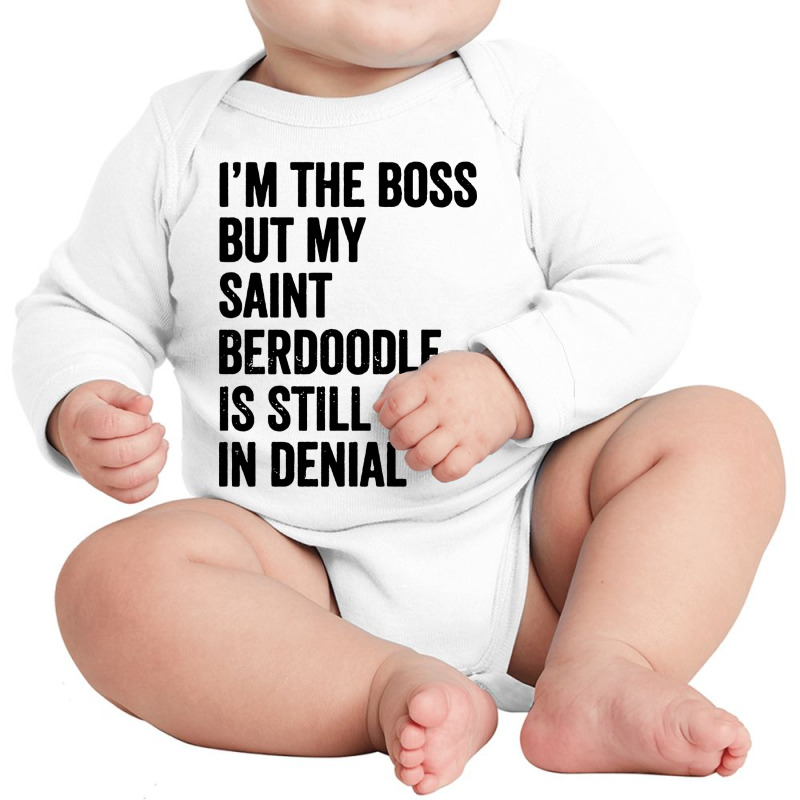 Im The Boss Saint Berdoodle Still In Denial Long Sleeve Baby Bodysuit by LoveBird | Artistshot