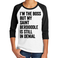 Im The Boss Saint Berdoodle Still In Denial Youth 3/4 Sleeve | Artistshot