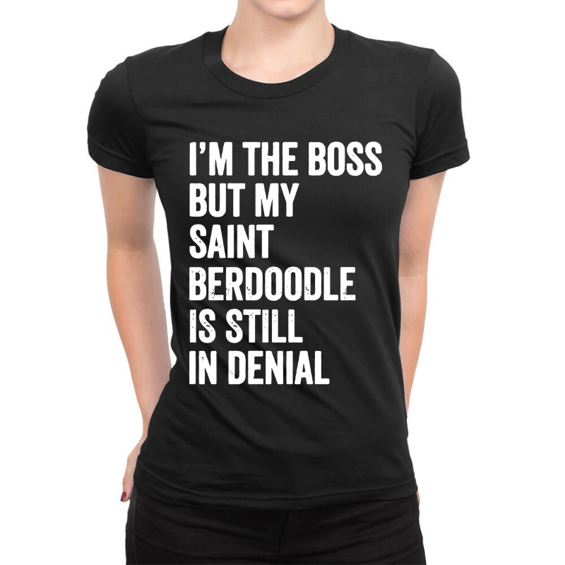 Im The Boss Saint Berdoodle Still In Denial Ladies Fitted T-Shirt by LoveBird | Artistshot