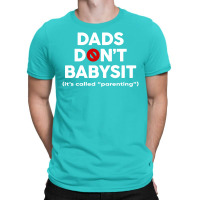 Dads Don't Babysit T-shirt | Artistshot