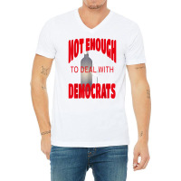 Not Enough Wine To Deal With Conservatives Political Humor T Shirt V-neck Tee | Artistshot