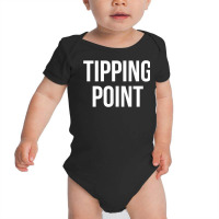 Tipping Point T Shirt Baby Bodysuit | Artistshot