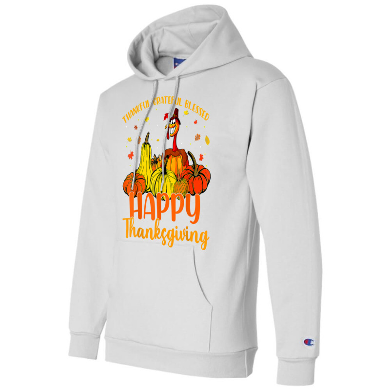 Thankful Grateful Blessed Happy Thanksgiving Pilgrim Turkey T Shirt Champion Hoodie | Artistshot