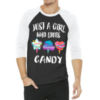 Just A Girl Who Loves Candy Gift 3/4 Sleeve Shirt | Artistshot