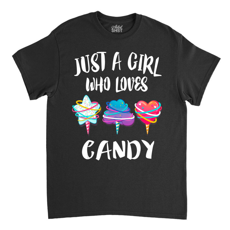 Just A Girl Who Loves Candy Gift Classic T-shirt | Artistshot