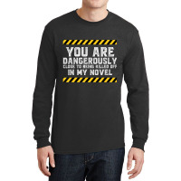 Dangerously Close Writing Novel Writer Novelist Long Sleeve Shirts | Artistshot